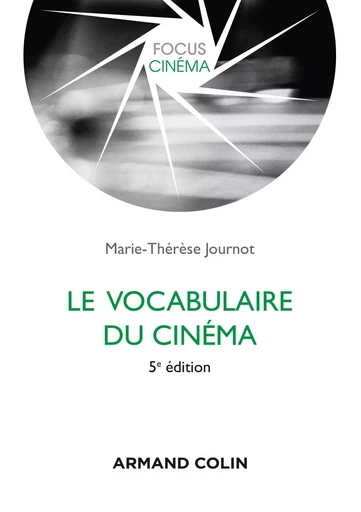 Le vocabulaire du cinéma - 5e éd. - Marie-Thérèse Journot - ARMAND COLIN