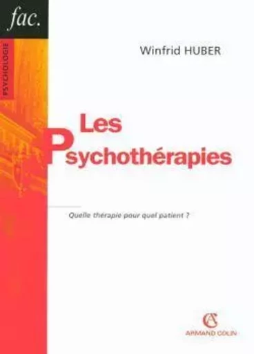 Les psychothérapies - 2ed - Quelle thérapie pour quel patient ? - Winfrid Huber - ARMAND COLIN