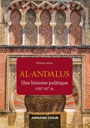 Al-Andalus - Une histoire politique VIIe-XIe s.