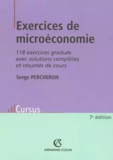 Exercices de microéconomie - 118 exercices gradués avec solutions complètes et résumés de cours - Serge Percheron - ARMAND COLIN