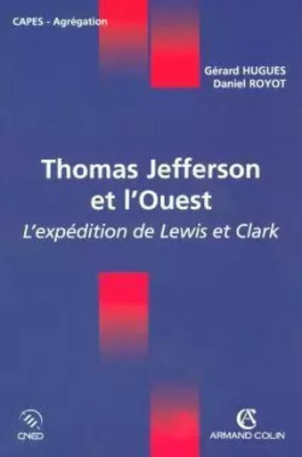 Thomas Jefferson et l'Ouest - L'expédition de Lewis et Clark - Gérard Hugues - ARMAND COLIN