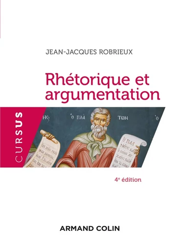 Rhétorique et argumentation - 4e éd. - Jean-Jacques Robrieux - ARMAND COLIN