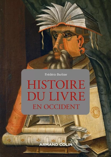 Histoire du livre en Occident - 3e éd. - Frédéric BARBIER - ARMAND COLIN