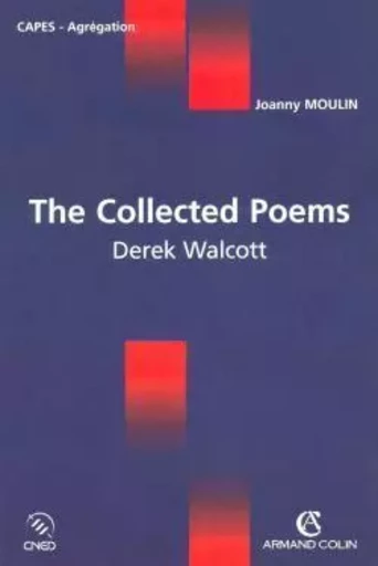 The collected Poems - Derek Walcott - Joanny Moulin - ARMAND COLIN