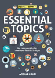 Essential Topics - Lire, comprendre et rédiger sur des sujets de société en anglais