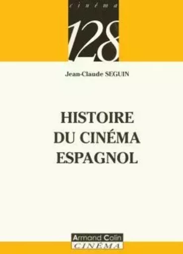 Histoire du cinéma espagnol - Jean-Claude Seguin - ARMAND COLIN