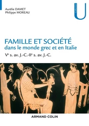 Famille et société dans le monde grec et en Italie - Ve s. av. J.-C.-IIe s. av. J.-C.