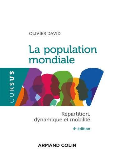 La population mondiale - 4e éd. - Répartition, dynamiques et mobilité - Olivier David - ARMAND COLIN