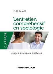 L'entretien compréhensif en sociologie - Usages, pratiques, analyses