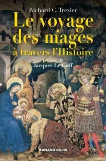 Le voyage des mages à travers l'Histoire - Richard Trexler - ARMAND COLIN