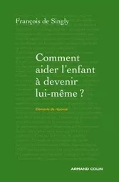 Comment aider l'enfant à devenir lui-même ? - Guide de voyage à l'intention du parent