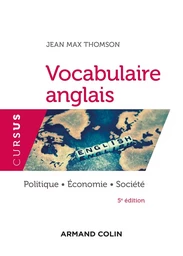 Vocabulaire anglais - 5e éd. - Politique - Économie - Société