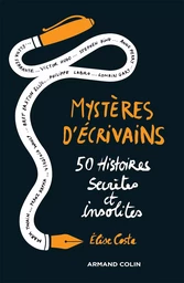 Mystères d'écrivains - 50 Histoires secrètes et insolites