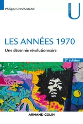 Les années 1970 - 3ed. - Une décennie révolutionnaire