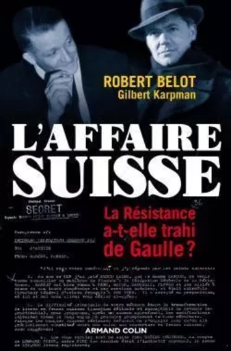 L'Affaire suisse - La Résistance a-t-elle trahi de Gaulle ? - Robert Belot, Gilbert Karpman - ARMAND COLIN