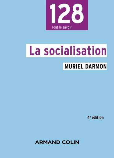 La socialisation - 4e éd. - Muriel Darmon - ARMAND COLIN