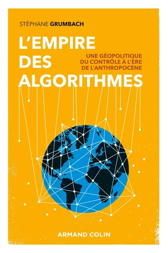 L'empire des algorithmes - Stéphane Grumbach - ARMAND COLIN