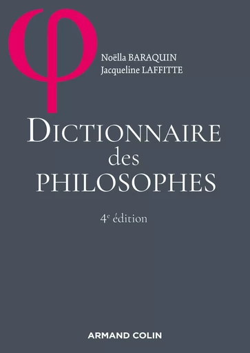 Dictionnaire des philosophes - 4ed. - Noëlla Baraquin, Jacqueline Laffitte - ARMAND COLIN