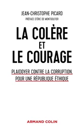 La colère et le courage - Plaidoyer contre la corruption, pour une République éthique