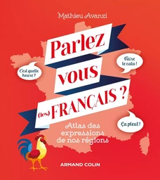 Parlez-vous (les) français ? Atlas des expressions de nos régions