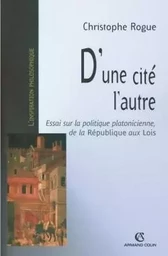 D'une cité l'autre - Essai sur la politique platonicienne, de la "République" aux "Lois"