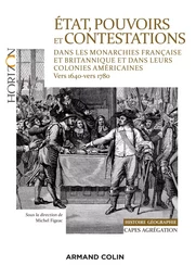 État, pouvoirs et contestations dans les monarchies française et britannique