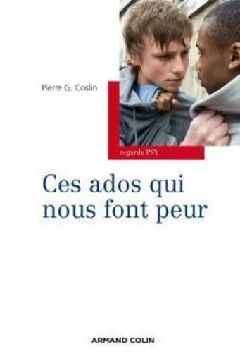 Ces ados qui nous font peur - Pierre G. Coslin - ARMAND COLIN