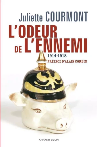 L'odeur de l'ennemi - L'imaginaire olfactif en 1914-1918 - Juliette Courmont - ARMAND COLIN