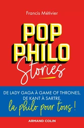 Pop philo Stories - De Lady Gaga à Games of Thrones, de Kant à Sartre, la philo pour tous