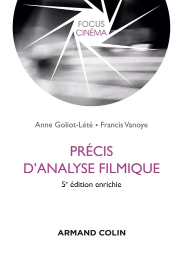 Précis d'analyse filmique - 5e éd. - Anne Goliot-Lete, Francis Vanoye - ARMAND COLIN