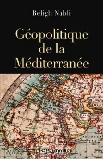 Géopolitique de la Méditerranée - Béligh Nabli - ARMAND COLIN