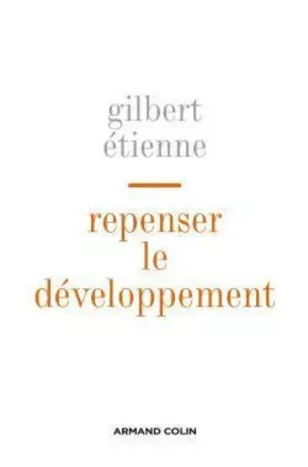 Repenser le développement - Messages d'Asie - Gilbert Étienne - ARMAND COLIN