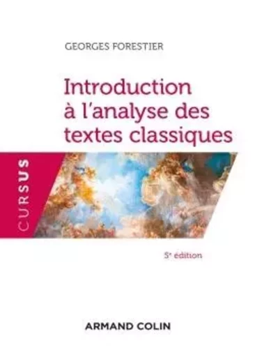 Introduction à l'analyse des textes classiques - 5e éd. - Georges Forestier - ARMAND COLIN