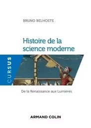 Histoire de la science moderne - De la Renaissance aux Lumières