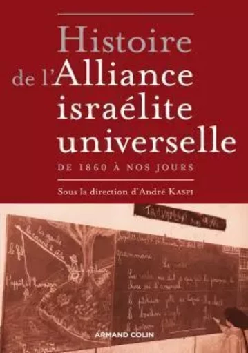 Histoire de l'Alliance israélite universelle -  - ARMAND COLIN