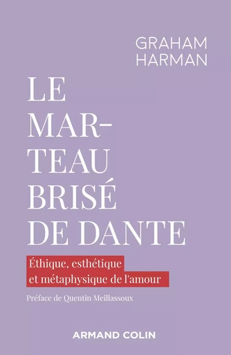 Le marteau brisé de Dante - Graham Harman - ARMAND COLIN