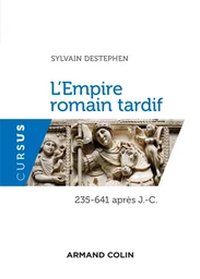 L'Empire romain tardif - 235-641 apr. J.-C.