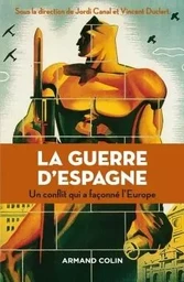 La guerre d'Espagne - Un conflit qui a façonné l'Europe