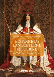 Histoire de l'Angleterre moderne - 2e éd. - Des Tudors aux derniers Stuarts