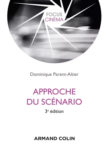 Approche du scénario - 3e éd. - Dominique Parent-Altier - ARMAND COLIN