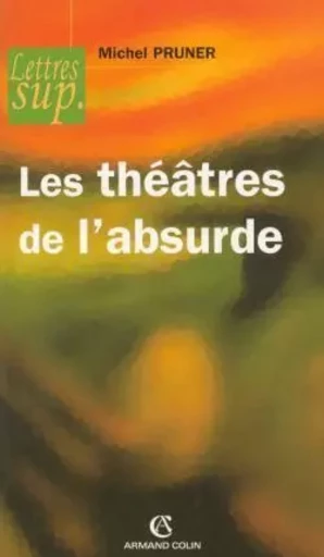 Les théâtres de l'absurde - Michel Pruner - ARMAND COLIN