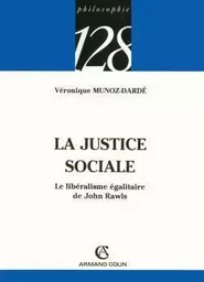 La justice sociale - Le libéralisme égalitaire de John Rawls