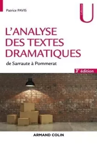 L'analyse des textes dramatiques - 3e éd. - de Sarraute à Pommerat - Patrice Pavis - ARMAND COLIN