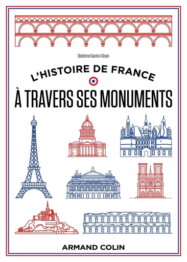 L'histoire de France à travers ses monuments - Delphine Gaston-Sloan - ARMAND COLIN