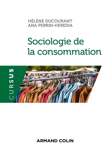 Sociologie de la consommation - Hélène Ducourant, Ana Perrin-Heredia - ARMAND COLIN