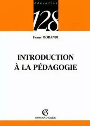 Introduction à la pédagogie - Franc Morandi - ARMAND COLIN