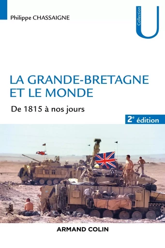 La Grande-Bretagne et le monde - 2e éd. - De 1815 à nos jours - Philippe Chassaigne - ARMAND COLIN