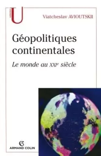 Géopolitiques continentales - Viatcheslav Avioutskii - ARMAND COLIN