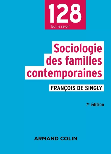 Sociologie des familles contemporaines - 7e éd. - François deSingly - ARMAND COLIN