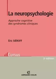 La neuropsychologie - 2e éd. - Approche cognitive des syndromes cliniques